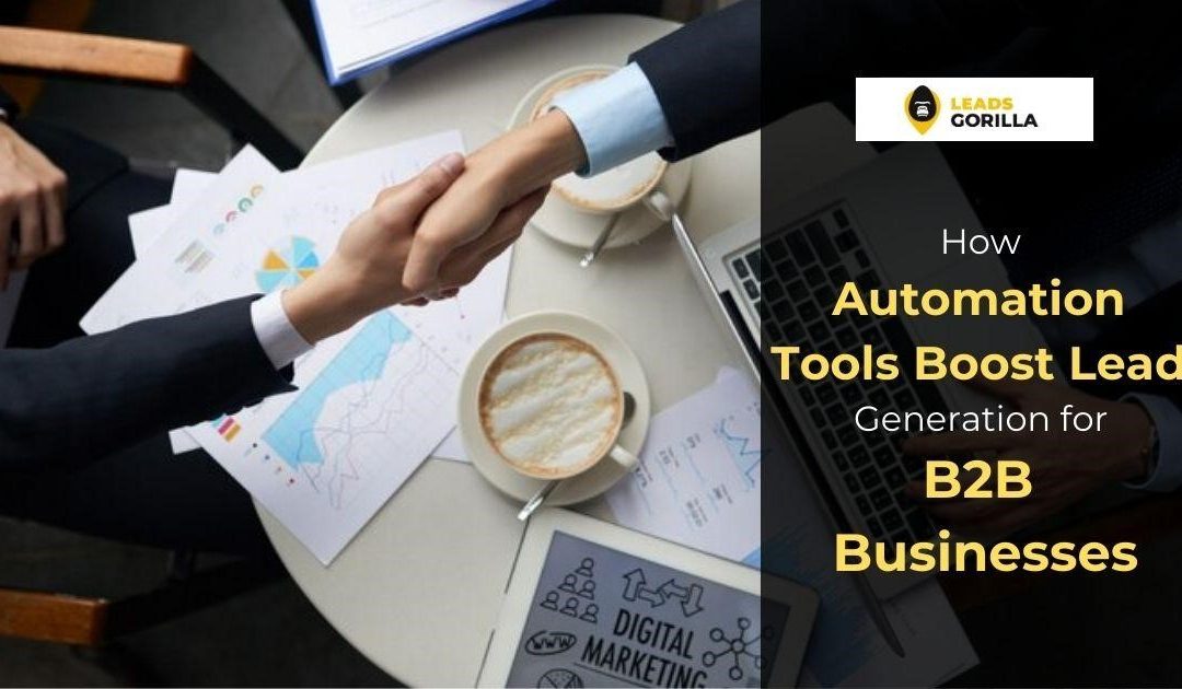 How Automation Tools Can Revolutionize Lead Generation for B2B Businesses