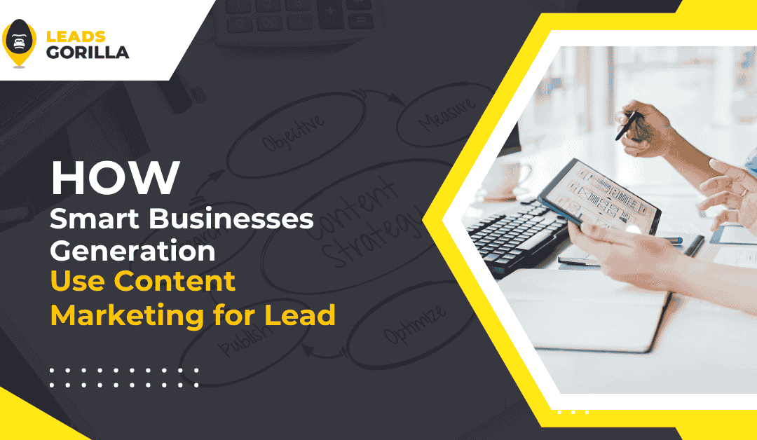 How Smart Businesses Use Content Marketing for Lead Generation
