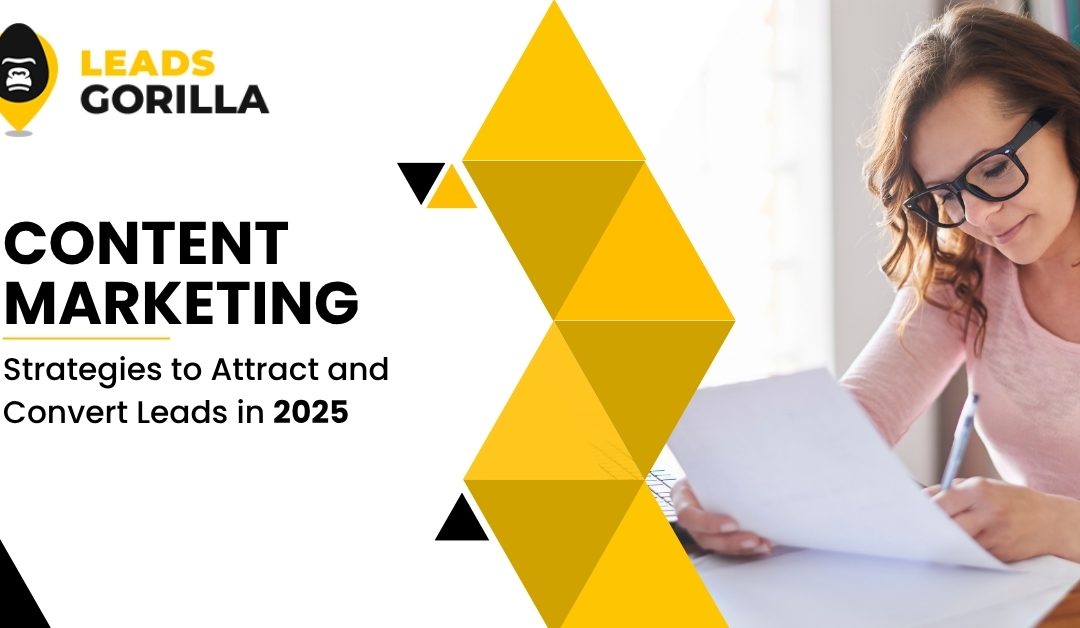 Content Marketing Strategies to Attract and Convert Leads in 2025