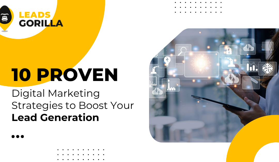 10 Proven Digital Marketing Strategies to Boost Your Lead Generation