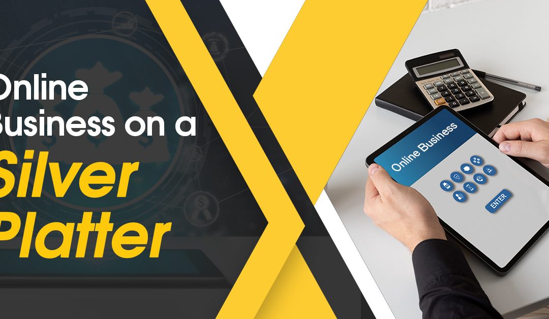 Online Business on a Silver Platter