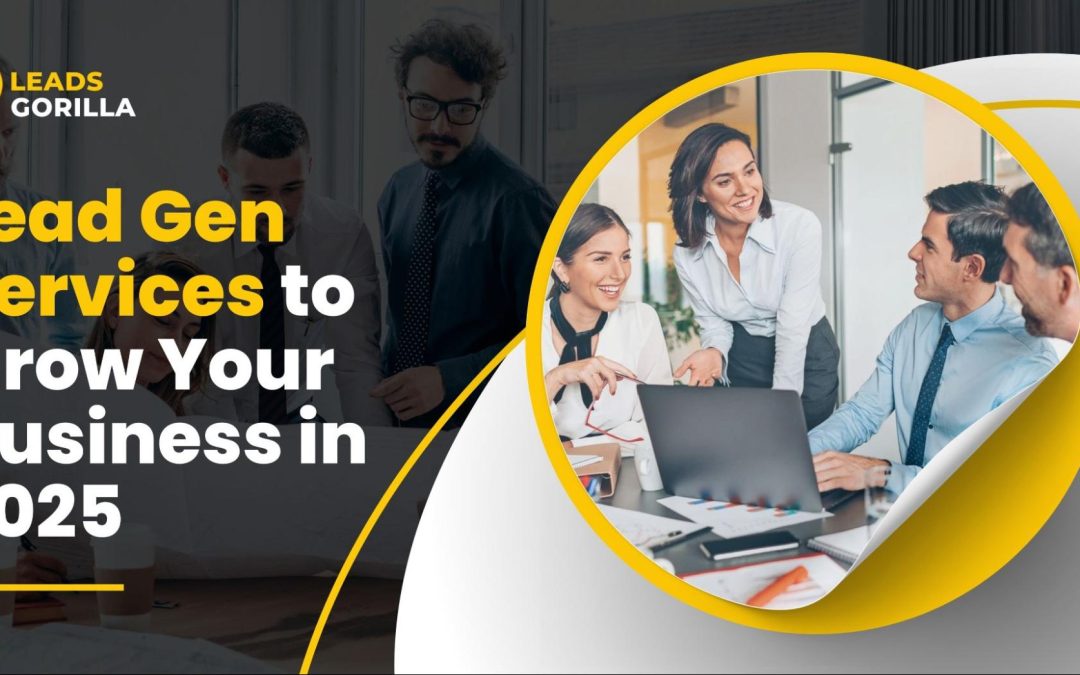 Lead Gen Services to Grow Your Business in 2025
