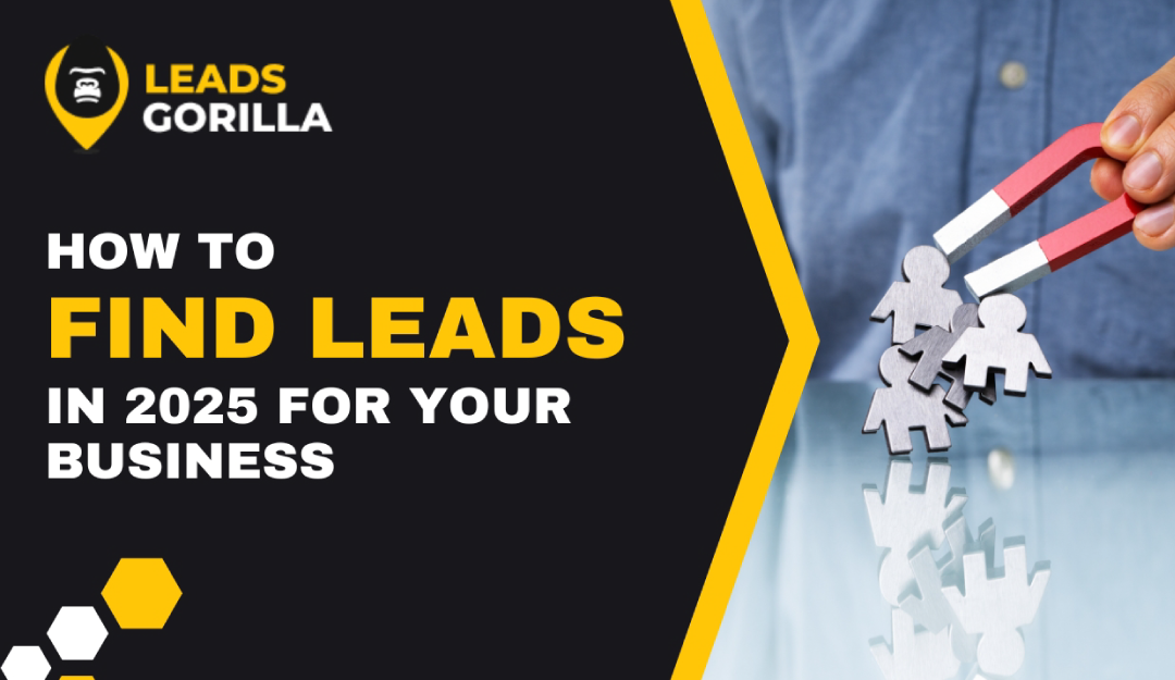 How to Find Leads in 2025 for Your Business